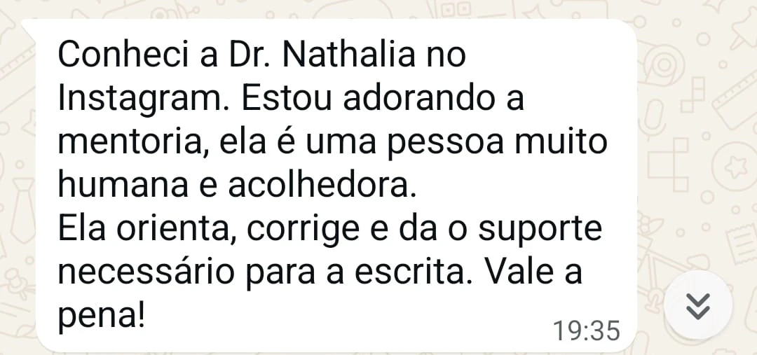 Mensagem de aluno: a mentoria da Dra. Nathalia e humana e acolhedora, orienta, corrige e da o suporte necessario para a escrita